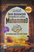 Sirah Nabawiyah : Perjalanan Hidup Rasul yang Agung Muhammad SAW dari Kelahiran Hingga Detik-detik Terakhir