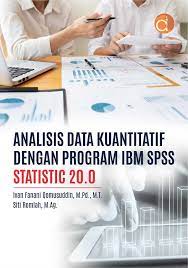Analisis Data Kuantitatif dengan Program IBM SPSS: Statistic 20.0