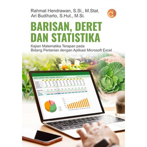Barisan, Deret dan Statistika : Kajian Matematika Terapan Pada Bidang Pertanian dengan Aplikasi Microsoft Excel