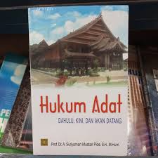 Hukum Adat: Dahulu, Kini, Dan Akan Datang