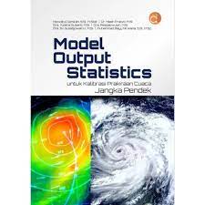 Model Output Statistics: untuk Kalibrasi Prakiraan Cuaca Jangka Pendek