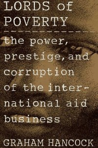 Image of Lords of poverty : the power, prestige, and corruption of the international aid business